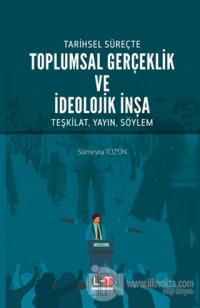 Tarihsel Süreçte Toplumsal Gerçeklik ve İdeolojik İnşa