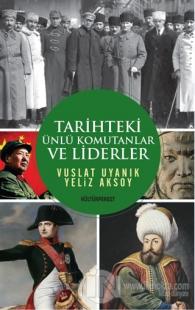 Tarihteki Ünlü Komutanlar ve Liderler