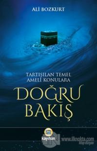 Tartışılan Temel Ameli Konulara Doğru Bakış