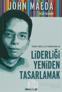 Tasarım, Teknoloji, İş ve Yaşamda Başarı İçin Liderliği Yeniden Tasarlamak