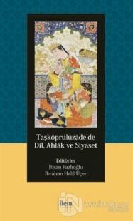 Taşköprülüzade'de Dil, Ahlak ve Siyaset