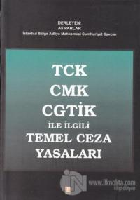 TCK CMK CGTİK ile İlgili Temel Ceza Yasaları