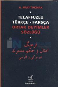 Telaffuzlu Türkçe - Farsça Ortak Deyimler Sözlüğü