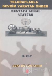 Telgraflarla Devrim Yaratan Önder Mustafa Kemal Atatürk 2. Cilt