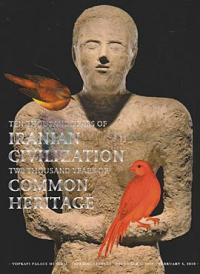 Ten Thousand Years of Iranian Civilization - Two Thousand Years of Common Heritage