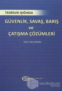 Teoriler Işığında Güvenlik, Savaş, Barış ve Çatışma Çözümleri