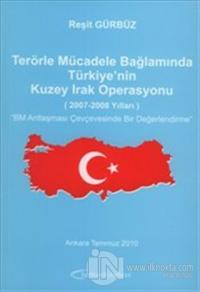Terörle Mücadele Bağlamında Türkiye'nin Kuzey Irak Operasyonu (2007-2008 Yılları) BM Antlaşması Çerçevesinde Bir Değerlendirme
