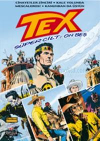 Tex Süper Cilt:15 / Cinayetler Zinciri - Kale Yolunda - Mescaleros! - 