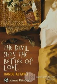 The Devil Gets The Better Of Love