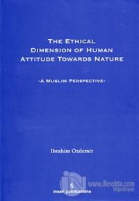 The Ethical Dimension Of Human Attitude Towards Nature (Ciltli)