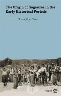 The Origin of Gagauzes in the Early Historical Periods Sinan Alper Sak