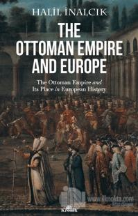 The Ottoman Empire and Europe %25 indirimli Halil İnalcık