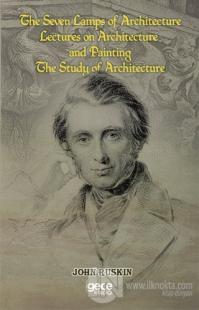 The Seven Lamps of Architecture  Lectures on Architecture and Painting The Study Architecture