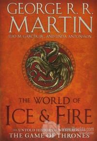 The World of Ice and Fire: The Untold History of Westeros and the Game of Thrones (Ciltli)