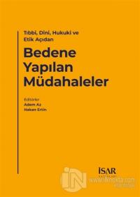 Tıbbi, Dini, Hukuki ve Etik Açıdan Bedene Yapılan Müdahaleler