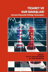 Ticaret ve Kur Savaşları - Küresel Ekonomik Politiğe Yansımaları