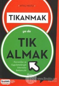 Tıkanmak Ya Da Tık Almak