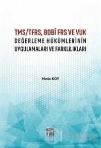 TMS/TFRS, BOBİ FRS ve VUK Değerleme Hükümlerinin Uygulamaları ve Farklılıkları