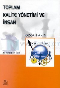 Toplam Kalite Yönetimi ve İnsan Kobi'ler Üzerine Bir İnceleme Yöneticiler İçin