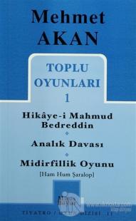 Toplu Oyunları 1 Hikaye-i Mahmud Bedreddin Analık Davası Midirfillik Oyunu (Ham Hum Şaralop)