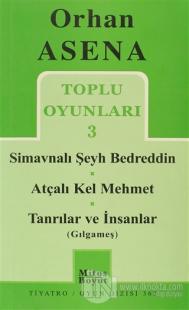 Toplu Oyunları 3 - Simavnalı Şeyh Bedreddin / Atçalı Kel Mehmet / Tanrılar ve İnsanlar (Gılgameş)