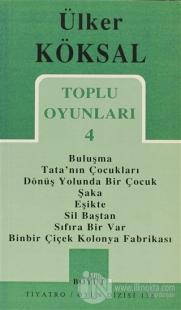 Toplu Oyunları 4 Buluşma / Tata'nın Çocukları / Dönüş Yolunda Bir Çocuk / Şaka / Eşikte / Sil Baştan / Sıfıra Bir Var / Binbir Çiçek Kolonya Fabrikası