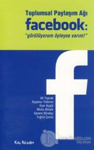 Toplumsal Paylaşım Ağı Facebook: "Görülüyorum Öyleyse Varım"
