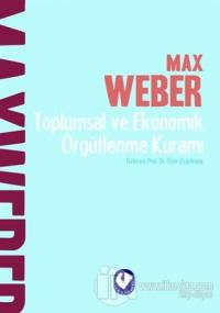 Toplumsal ve Ekonomik Örgütlenme Kuramı %15 indirimli Max Weber