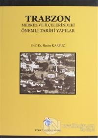 Trabzon Merkez ve İlçelerindeki Önemli Tarihi Yapılar (Ciltli)