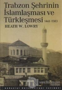 Trabzon Şehrinin İslamlaşması ve Türkleşmesi (1461-1583)