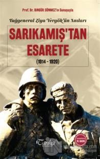 Tuğgeneral Ziya Yergök'ün Anıları - Sarıkamış'tan Esarete(1914-1920)
