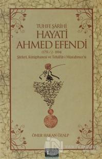 Tuhfe Şarihi Hayati Ahmed Efendi (1751/2-1814)
