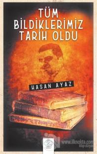 Tüm Bildiklerimiz Tarih Oldu