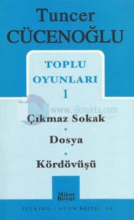 Tuncer Cücenoğlu Toplu Oyunları-1: Çıkmaz Sokak-Dosya-Kördövüşü