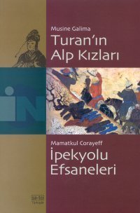 Turan'ın Alp Kızlarıİpekyolu Efsaneleri