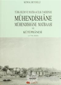 Türk Bilim ve Matbaacılık Tarihinde Mühendishane, Mühendishane Matbaası ve Kütüphanesi (1776-1826) (Ciltli)