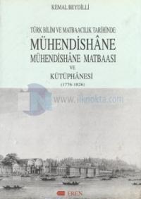 Türk Bilim ve Matbaacılık Tarihinde Mühendishane, Mühendishane Matbaası ve Kütüphanesi (1776-1826)