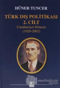 Türk Dış Politikası 2. Cilt Cumhuriyet Dönemi (1920-2002) (Ciltli)