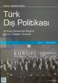 Türk Dış Politikası Cilt 2 Kurtuluş Savaşından Bugüne Olgular, Belgeler, Yorumlar Cilt 2: 1980-2001