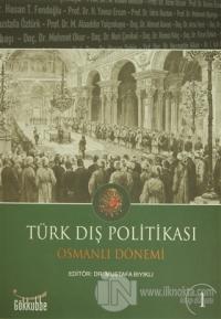 Türk Dış Politikası Osmanlı Dönemi Cilt: 1