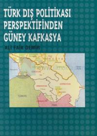 Türk Dış Politikası Persfektifinden Güney Kafkasya