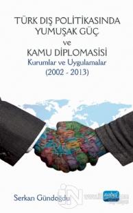 Türk Dış Politikasında Yumuşak Güç ve Kamu Diplomasisi