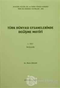 Türk Dünyası Efsanelerinde Değişme Motifi (2 Cilt)