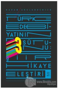 Türk Edebiyatının 3 Sütunu: Şiir Hikaye Eleştiri