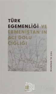 Türk Egemenlği ve Ermenistan'ın Acı Dolu Çığlığı