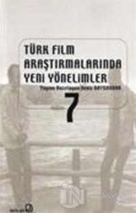 Türk Film Araştırmalarında Yeni Yönelimler 7