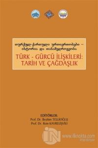 Türk Gürcü İlişkileri Tarih ve Çağdaşlık