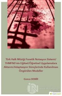 Türk Halk Müziği Fonetik Notasyon Sistemi-THMFNS'nin Eğitsel-Öğretisel Uygulamalara Aktarım-Adaptasyon Süreçlerinde Kullanılması Öngörülen Modeller