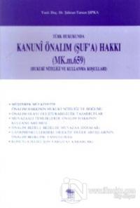 Türk Hukukunda Kanuni Önalım (Şuf'a) Hakkı (MK.m.659) (Hukuki Niteliği ve Kullanma Koşulları)