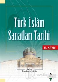 Türk İslam Sanatları Tarihi - El Kitabı